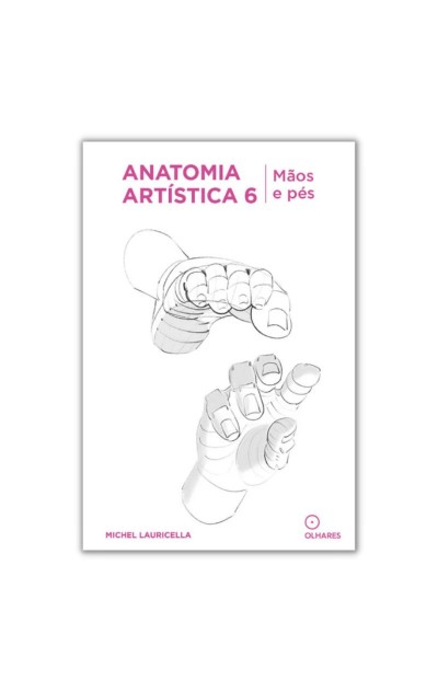 Anatomia Artística 6, Mãos...